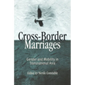 Cross-Border Marriages: Gender and Mobility in Transnational Asia