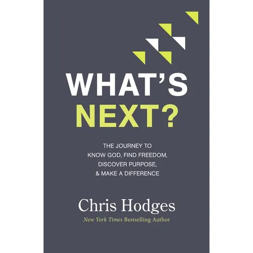 What's Next?: The Journey to Know God, Find Freedom, Discover Purpose, and Make a Difference - The Perfect Christian Graduation Gift to Celebrate Your - Paperback