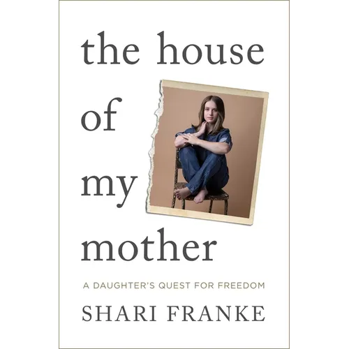 The House of My Mother: A Daughter's Quest for Freedom - Hardcover