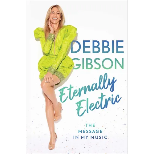 Eternally Electric: The Message in My Music - Hardcover