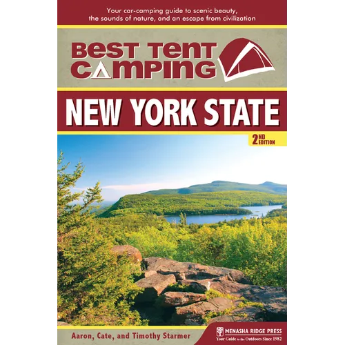 Best Tent Camping: New York State: Your Car-Camping Guide to Scenic Beauty, the Sounds of Nature, and an Escape from Civilization