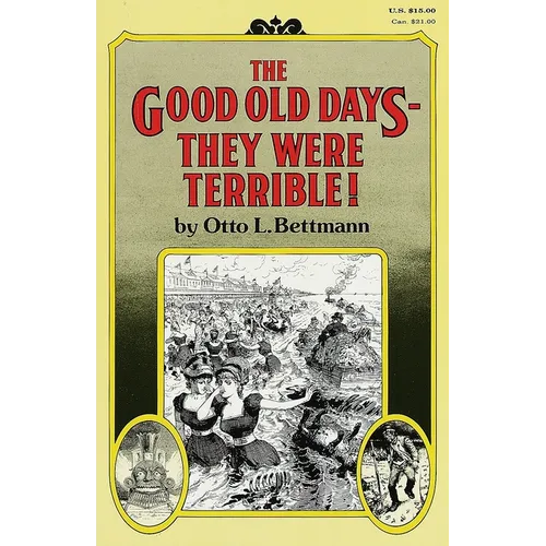 The Good Old Days-- They Were Terrible! - Paperback