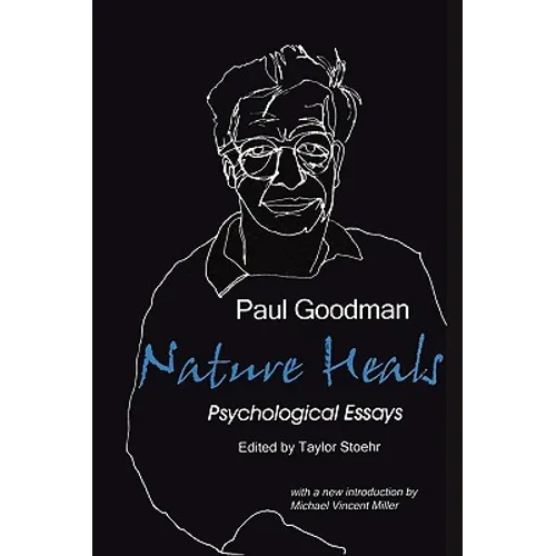 Nature Heals: The Psychological Essays of Paul Goodman