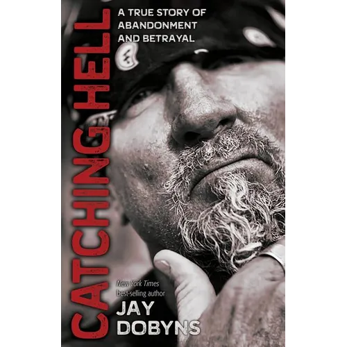 Catching Hell: A True Story of Abandonment and Betrayal - Paperback