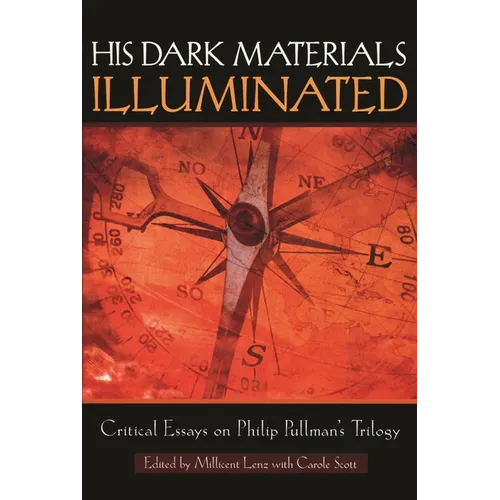 His Dark Materials Illuminated: Critical Essays on Philip Pullman's Trilogy - Paperback