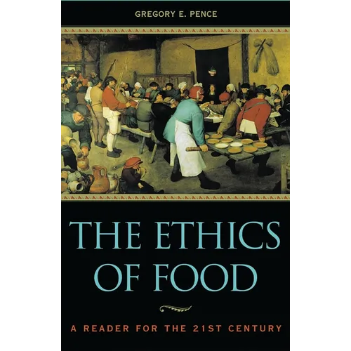The Ethics of Food: A Reader for the Twenty-First Century - Paperback