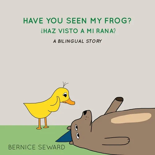 Have You Seen My Frog: ¿Haz Visto A Mi Rana?: A Bilingual Story - Paperback