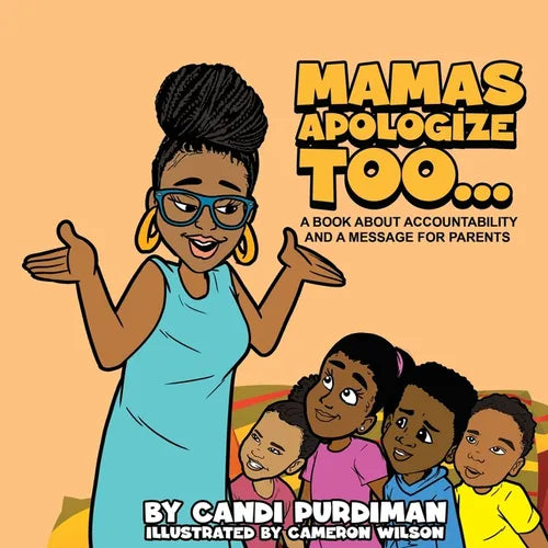 Mamas Apologize Too... A BOOK ABOUT ACCOUNTABILITY AND A MESSAGE FOR PARENTS - Paperback