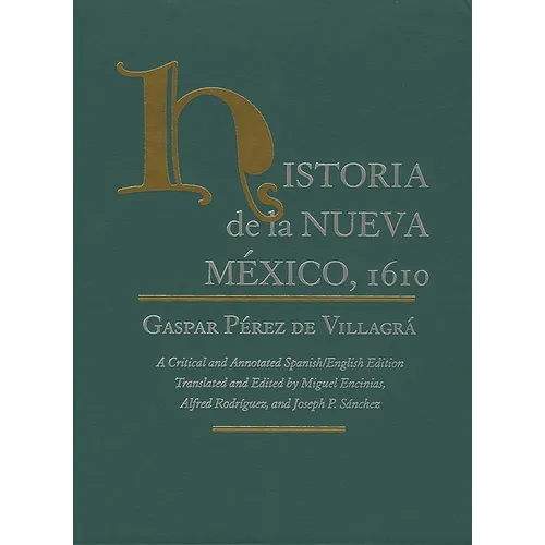 Historia de la Nueva Mexico, 1610: A Critical and Annotated Spanish/English Edition - Hardcover