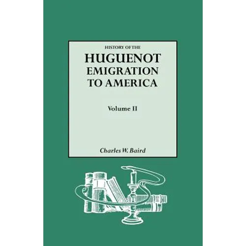 History of the Huguenot Emigration to America. Volume II - Paperback