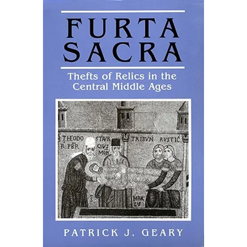 Furta Sacra: Thefts of Relics in the Central Middle Ages - Revised Edition