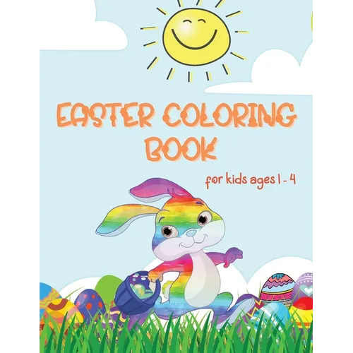 Easter Coloring Book: Coloring Book for Toddlers and Kids ages 1-4 Large Print, Fun and Simple Best Easter Book for Boys and Girls - Paperback