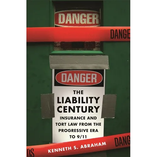 The Liability Century: Insurance and Tort Law from the Progressive Era to 9/11