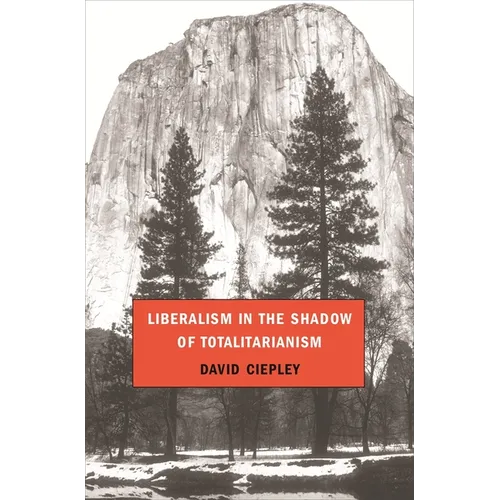 Liberalism in the Shadow of Totalitarianism