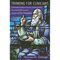 Thinking for Clinicians: Philosophical Resources for Contemporary Psychoanalysis and the Humanistic Psychotherapies