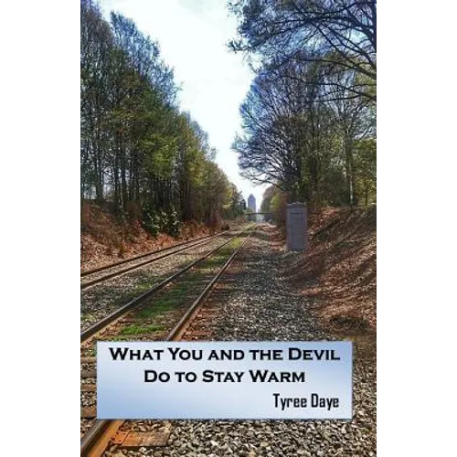 What You and the Devil Do to Stay Warm - Paperback