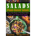 Salads: Step by Step Recipes of Plant-Based Salads. Detox, Lose Weight & Be Healthy.