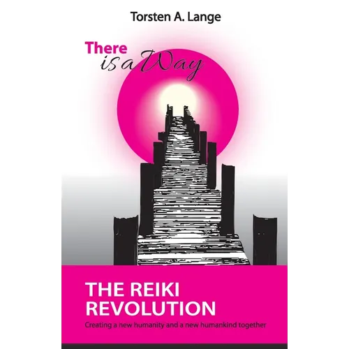 There is a Way: The Reiki Revolution - Paperback