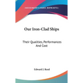 Our Iron-Clad Ships: Their Qualities, Performances And Cost