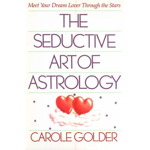 The Seductive Art of Astrology: Meet Your Dream Lover Through the Stars