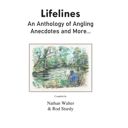 Lifelines: An Anthology of Angling Anecdotes and More... - Hardcover