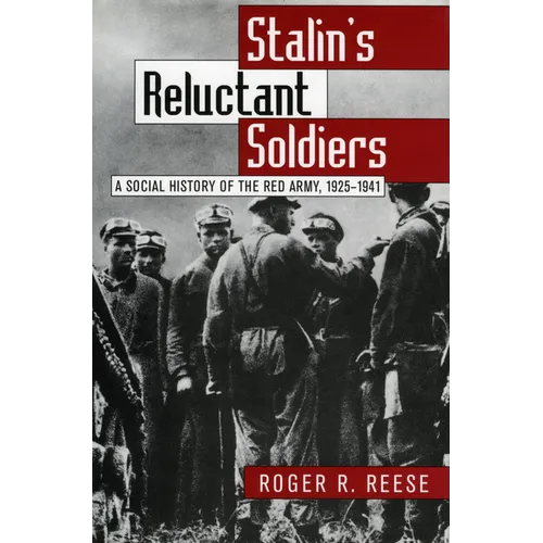 Stalin's Reluctant Soldier: A Social History of the Red Army, 1925-1941 - Hardcover