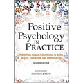 Positive Psychology in Practice: Promoting Human Flourishing in Work, Health, Education, and Everyday Life