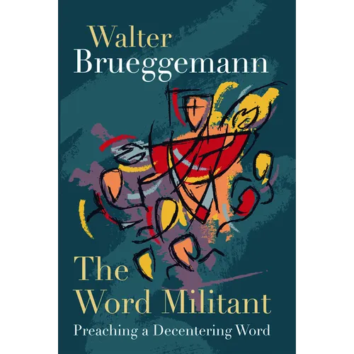The Word Militant, Paperback Edition: Preaching a Decentering Word - Paperback