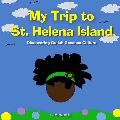 My Trip to St Helena Island: Discovering Gullah Geechee Culture - Paperback