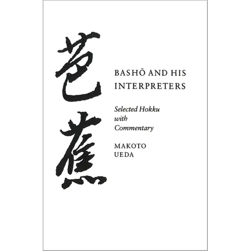 Basho and His Interpreters: Selected Hokku with Commentary - Paperback