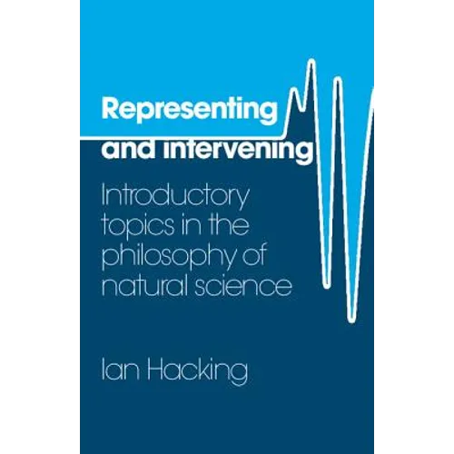 Representing and Intervening: Introductory Topics in the Philosophy of Natural Science - Paperback