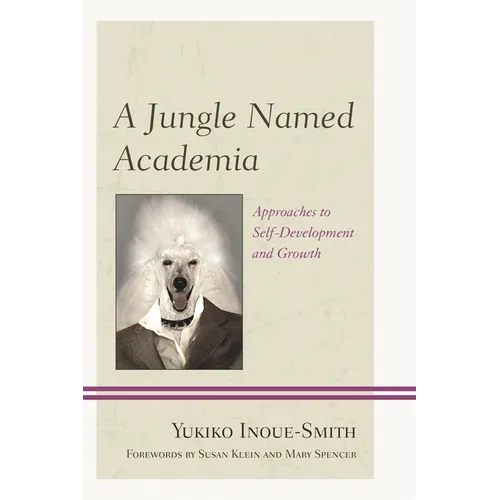 A Jungle Named Academia: Approaches to Self-Development and Growth - Paperback