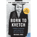 Born to Kvetch: Yiddish Language and Culture in All of Its Moods
