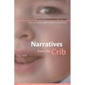 Narratives from the Crib: With a New Foreword by Emily Oster, the Child in the Crib