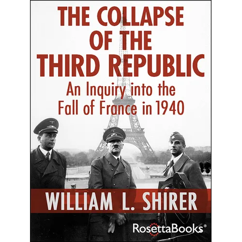 The Collapse of the Third Republic: An Inquiry into the Fall of France in 1940 - Paperback