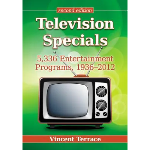Television Specials: 5,336 Entertainment Programs, 1936-2012, 2d ed. - Paperback