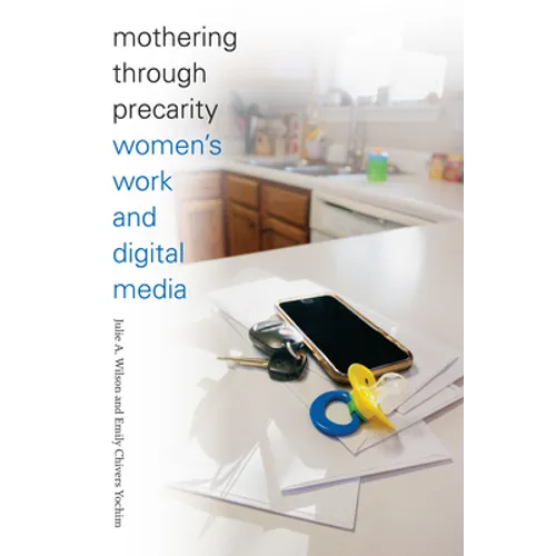 Mothering Through Precarity: Women's Work and Digital Media