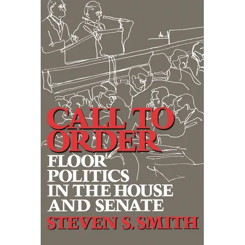 Call to Order: Floor Politics in the House and Senate - Paperback