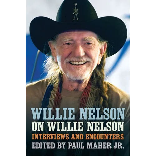 Willie Nelson on Willie Nelson: Interviews and Encounters - Paperback