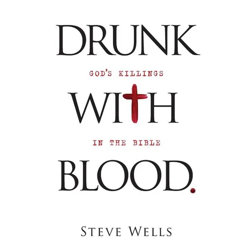 Drunk with Blood: God's Killings in the Bible