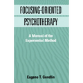 Focusing-Oriented Psychotherapy: A Manual of the Experiential Method