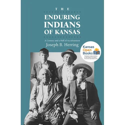 The Enduring Indians of Kansas: A Century and a Half of Acculturation - Paperback