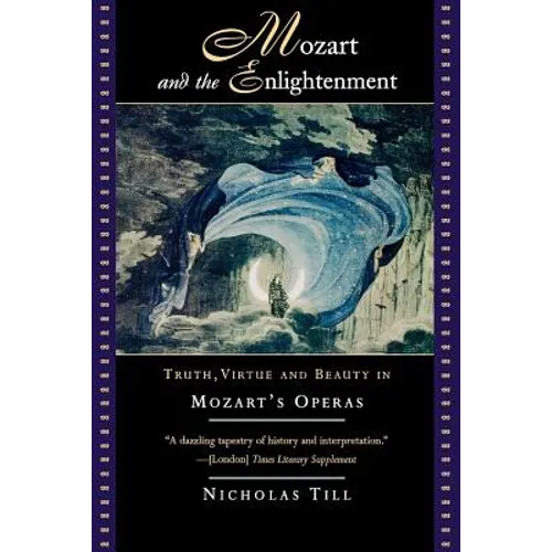Mozart and the Enlightenment: Truth, Virtue, and Beauty in Mozart's Operas - Paperback