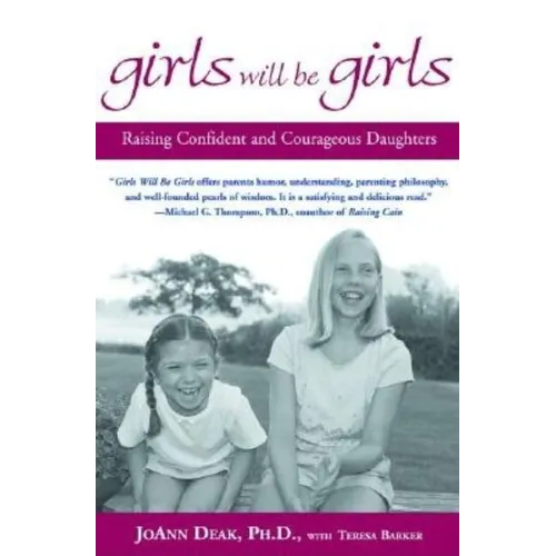 Girls Will Be Girls: Raising Confident and Courageous Daughters - Paperback