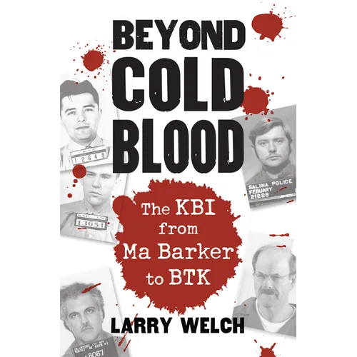 Beyond Cold Blood: The Kbi from Ma Barker to Btk - Paperback