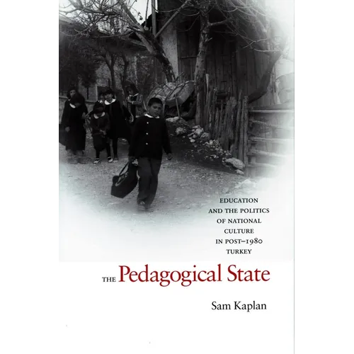 The Pedagogical State: Education and the Politics of National Culture in Post-1980 Turkey - Paperback