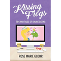 Kissing Frogs: Tips and Tales of Online Dating