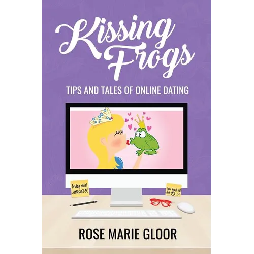 Kissing Frogs: Tips and Tales of Online Dating - Paperback