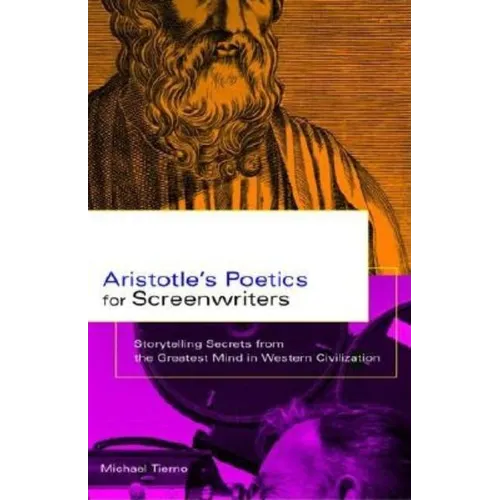 Aristotle's Poetics for Screenwriters: Storytelling Secrets from the Greatest Mind in Western Civilization - Paperback