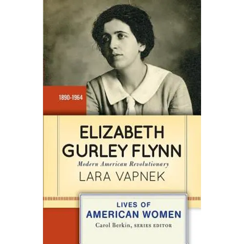Elizabeth Gurley Flynn: Modern American Revolutionary - Paperback
